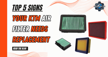 Top 5 Signs Your KTM Air Filter Needs Replacement