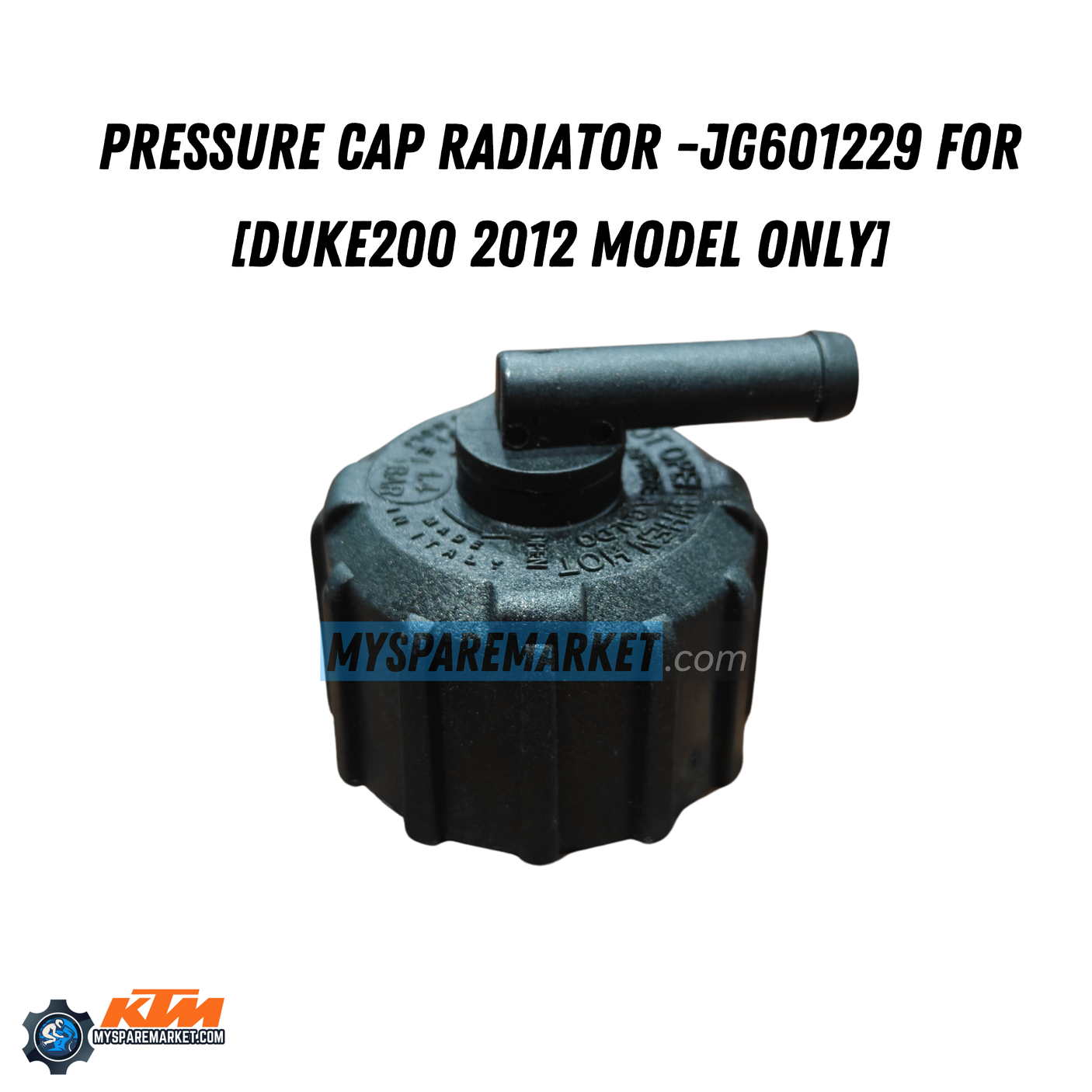 PRESSURE CAP RADIATOR -JG601229 FOR [Duke200 2012 Model Only]